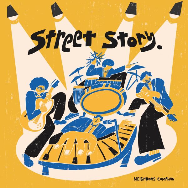 Street Story. by Neighbors Complain. Released: 2026.